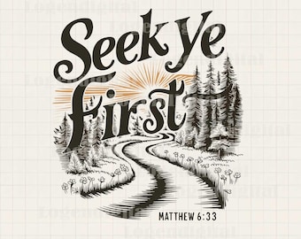 Seek Ye First PNG, Matthew 6:33 Bible Verse Png, Christian Faith Png, Inspirational Quote Png Sublimation