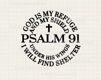 May include: Black and white circular design with the text "God is my refuge and my shield Psalm 91 Under his wings I will find shelter". A cross is in the center of the circle.