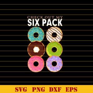 Donut Svg Sprawdź mój Six Pack Svg Zabawny miłośnik pączków Svg Png Dxf Eps pliki Cameo Cricut