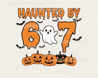 Haunted By 67 Halloween SVG, Funny Halloween Six Seven Svg Six Seven Halloween Ghost Svg png eps dxf files cricut