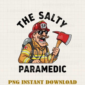 The Salty Paramedic Firefighter Png, Firefighter Funny Png, Fire ...