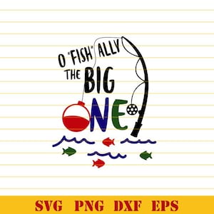 O Fish Ally the big ONE Svg Fishing 1st Birthday Svg Onesies Png Dxf Dxf Eps files Cameo Cricut