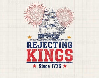Rejecting Kings Since 1776 Sailboat Png, Rejecting Kings Png, No Kings Png, No Kings In America png, Sailboat America 1776 Sublimation Png