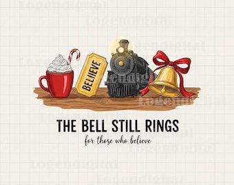 Polar Express Bell Still Rings Png, Believe Train Ticket Christmas Png, Christmas Train Png, Christmas Bell Sublimation Png