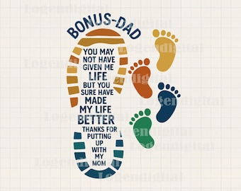 Bonus Dad You May Not Have Given Me Life Svg, Bonus Dad Foot print Svg, Father's Day Svg, Daddy Svg Png Dxf Eps files Cricut