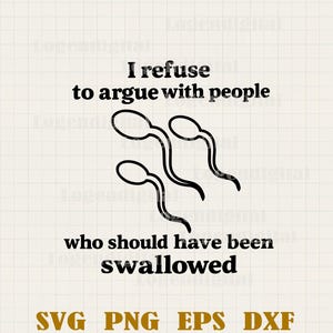 Eu me recuso a discutir com pessoas que deveriam ter sido engolidas Svg, Citações engraçadas de sarcasmo Svg, Citações de humor Svg PNG arquivo de corte cricut