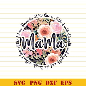 May include: A floral design with the word "Mama" in the center, surrounded by a circular text that reads "Proverbs 31:25 She is clothed with strength and dignity, and she laughs without fear of the future." The design includes pink and peach roses.