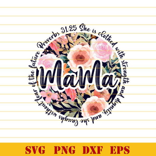 Proverbs 31 25 Mama PNG Sublimation Religious Mother Flower Bible Quote Circle Floral Mama PNG file