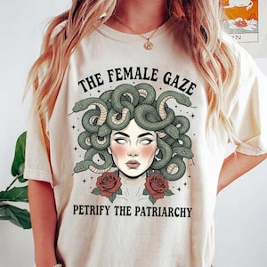 The Female Gaze Petrify The Patriarchy Medusa Comfort Colors Shirts, Feminist Medusa Shirts, Empowerment Female Comfort Colors T Shirts