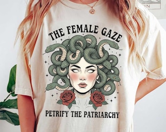 The Female Gaze Petrify The Patriarchy Medusa Comfort Colors Shirts, Feminist Medusa Shirts, Empowerment Female Comfort Colors T Shirts