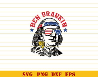 Ben Drankin Svg Sunglasses Flag USA 4th of july Svg Drinking Ben Drankin Png Sublimation Dxf Eps files