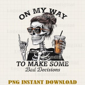On My Way To Make Some Bad Decisions PNG, Mom Funny quotes Sublimation PNG, Mother&#39;s Day Adult Humor Sayings PNG files