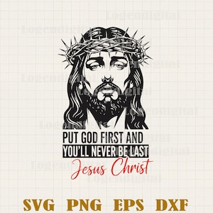 Puede incluir: Gráfico en blanco y negro de Jesucristo con una corona de espinas. El texto dice "PUT GOD FIRST AND YOU'LL NEVER BE LAST" y "Jesus Christ". Debajo están los tipos de archivo: SVG PNG EPS DXF.