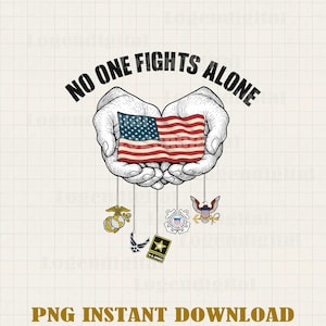 May include: A black and white illustration of two hands holding an American flag. The text "NO ONE FIGHTS ALONE" is above the hands. Below the hands are five military branch emblems: Marine Corps, Coast Guard, Air Force, Army, and Navy.
