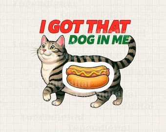 I Got That Dog In Me Png, Cat Funny Hot Dog Png, Hot Dog 4th Of July Sublimation Png