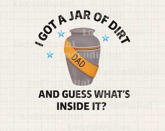 I Got A Jar Of Dirt And Guess What&#39;s Inside It Png, Daddy Png, Father&#39;s Day Png, Dad Jar Of Dirt Funny Father&#39;s Day png Sublimation