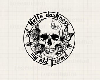 Hello Darkness My Old Friend Skeleton SVG, Skeleton Funny svg Skull Darkness Floral svg png eps dxf png files cricut