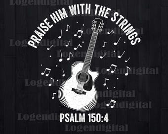 Praise Him With The Strings Psalm 150:4 Png, Christian Guitar Worship Png, Bible Verse Sublimation Png