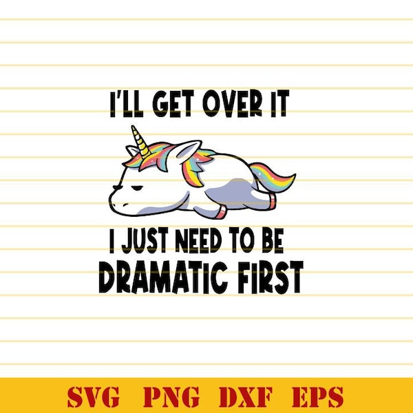 Lo supererò, ho solo bisogno di essere drammatico. Svg Unicorno. Svg EPS PNG DXF File.