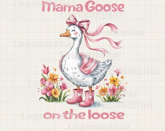 Mama Goose On The Loose PNG, Mama Goose Coquette Bow PNG, Mama Goose Funny Beauty Sublimation PNG