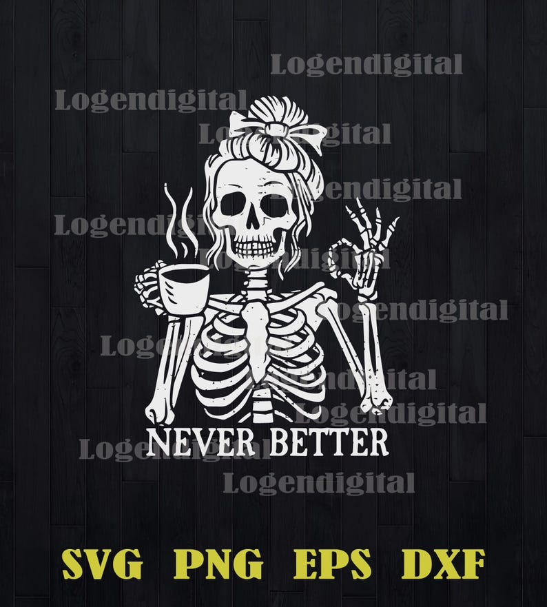 Never Better Skeleton Mom SVG