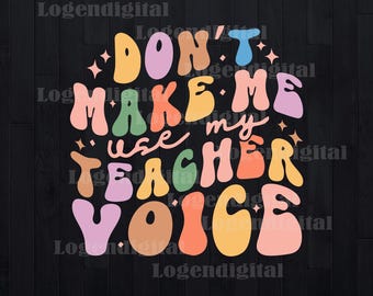 No me hagas usar mi voz de profesor SVG, Citas divertidas de profesores Svg, Voz de profesor escolar Svg Png Dxf Eps Archivos Cameo Cricut