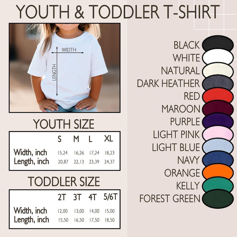 May include: A white youth and toddler t-shirt. The image includes a size chart with measurements in inches for youth and toddler sizes. Color options include black, white, natural, dark heather, red, maroon, purple, light pink, light blue, navy, orange, kelly, and forest green.