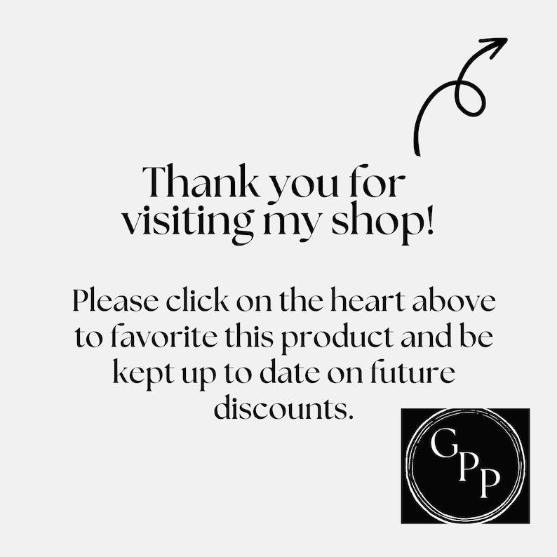 May include: White background with black text that reads "Thank you for visiting my shop!" and "Please click on the heart above to favorite this product and be kept up to date on future discounts." A black arrow and a logo are also present.