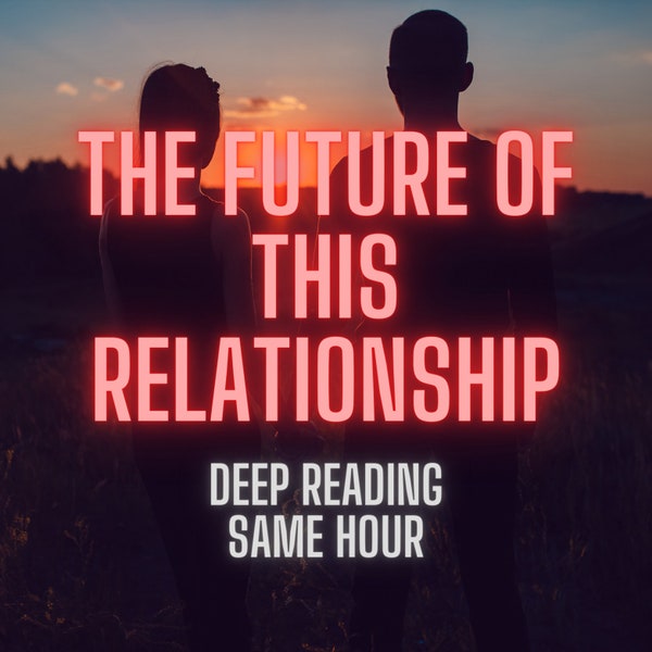 The Future Of This Relationship, Same Hour Tarot Reading, Psychic Future Reading, Fast Delivery , Love Tarot Reading , Same Day Tarot