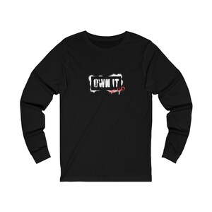 Own It Shirt Power Shirt Unisex Jersey Long Sleeve Tee 17