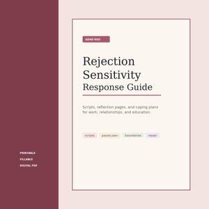May include: A digital PDF guide titled "Rejection Sensitivity Response Guide" with the text "ADHD RSD" at the top. The guide includes scripts, reflection pages, and coping plans. Keywords: printable, fillable, digital PDF.