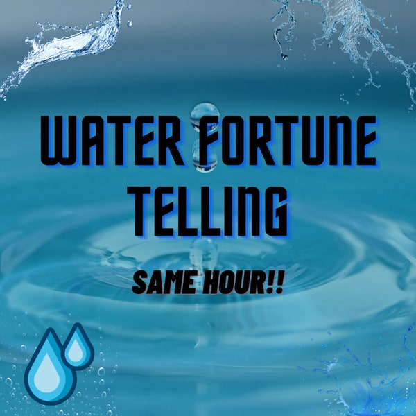 SAME HOUR!! Water Fortune Telling , Fortune Telling, Fortune Teller, Future Fortune Telling, Very Detailed, Future - Love - Career