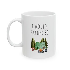 I Would Rather Be Camping Coffee Mug, Gift for Mom Dad, Funny Coffee Mug, Campfire Tent Mug, Outdoors Coffee Cup, Father&#39;s Day Gift, Forest