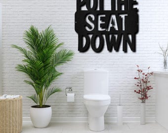 Put the Seat Down Quote Metal Sign, Bathroom Wall Art