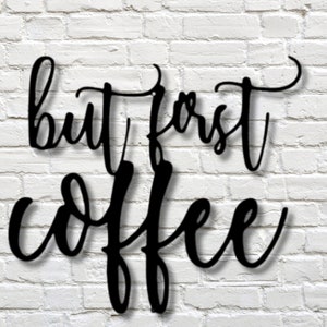 But First Coffee Metal Sign, Kitchen Wall Metal Decor, Coffee Bar Sign, Coffee Lover Gift, Cafe Decor, Coffee Signs Kitchen, Gift For Her