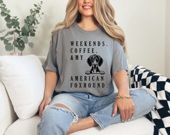 Weekends. Coffee. & My American Foxhound Dog Tshirt, Unisex Shirt, Dog People Gifts, Animal Lover Gift, Dog Mama gift, Coffee Lover Gift