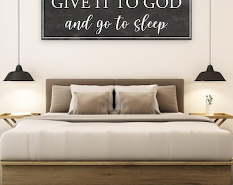 Bedroom Wall Decor, Give It To God And Go To Sleep Canvas Sign, Religious Wall Hanging Decor, Master Bedroom Wall Decor, Over The Bed Sign