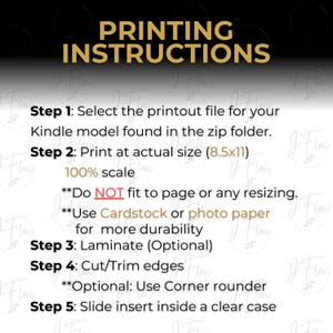 May include: A graphic with the text "PRINTING INSTRUCTIONS" in gold lettering. Instructions include selecting a printout file, printing at actual size (8.5x11 inches), using cardstock or photo paper, laminating, trimming edges, and inserting into a clear case.