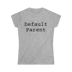 Camiseta Softstyle para mujer; Padre predeterminado; Camiseta de mamá