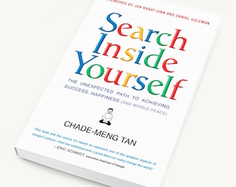 Search Inside Yourself: Unlock Mindfulness and Emotional Intelligence with Chade-Meng Tan