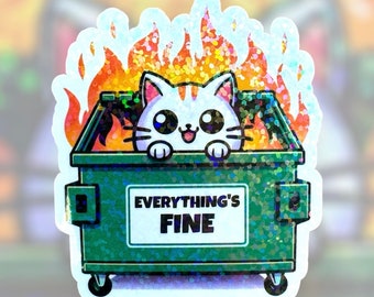 Everything's Fine Dumpster Fire Cat Sticker, Vinyl Holographic Sticker, Funny Kitty Everything Is Fine, Laptop, For Friends Office Coworkers