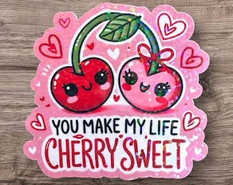 Cute Cherry Sticker You Make My Life Cherry Sweet, Sparkly Holographic Pink Cherry Sticker for Laptops, Journals, Scrapbooks, Gifts and more