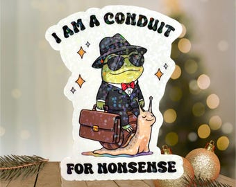 I Am A Conduit For Nonsense Sticker, Funny Frog Sticker, Meme Sarcastic, Whimsical Snail Ride Decal, Cute Aesthetic Laptop, Coworker Gift