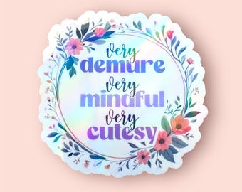 Very Demure Very Mindful Very Cutesy Sparkly Holographic Sticker, Funny Viral Quote, Gen Z