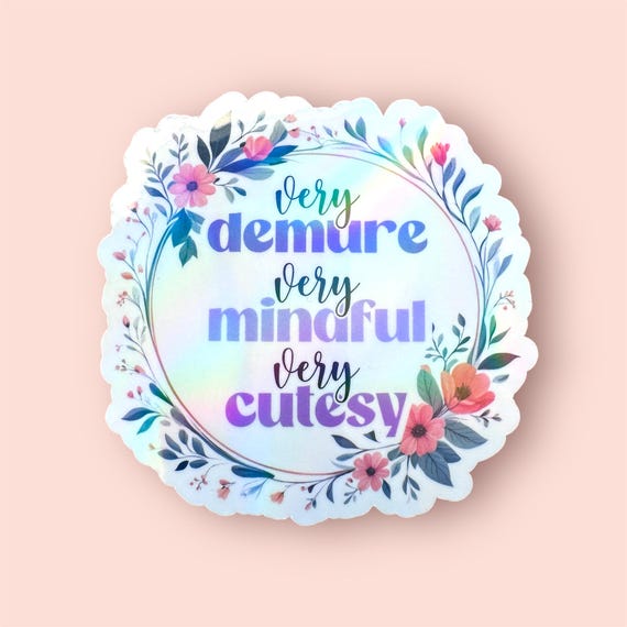 Very Demure Very Mindful Very Cutesy Sparkly Holographic Sticker, Funny Viral Quote, Gen Z