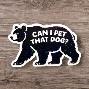 Can I Pet That Dog Sticker, Funny Viral Meme Decal, Black Bear Internet Humor Gift, Pop Culture Sticker for Meme Dog Lovers, Pet Dat Dawg