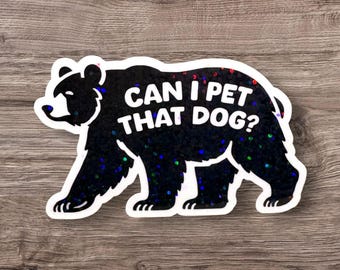 Can I Pet That Dog Sticker, Funny Viral Meme Decal, Black Bear Internet Humor Gift, Pop Culture Sticker for Meme Dog Lovers, Pet Dat Dawg