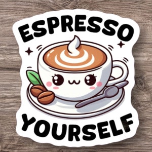 sticker featuring a cute espresso cup with the playful phrase “Espresso Yourself”.