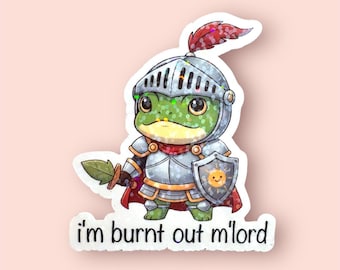 Cute Frog Knight Sticker, Medieval Frog Armor Decal, Burnt Out M’Lord Funny Sticker, Mental Health Humor Gift, Laptop Notebook Phone Art