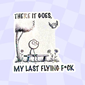 There It Goes My Last Flying F*ck Sticker, Last Fuck Swearing Sticker, Funny Swear Stickers, F Word Sticker Gifts, Funny Adult Meme, fck
